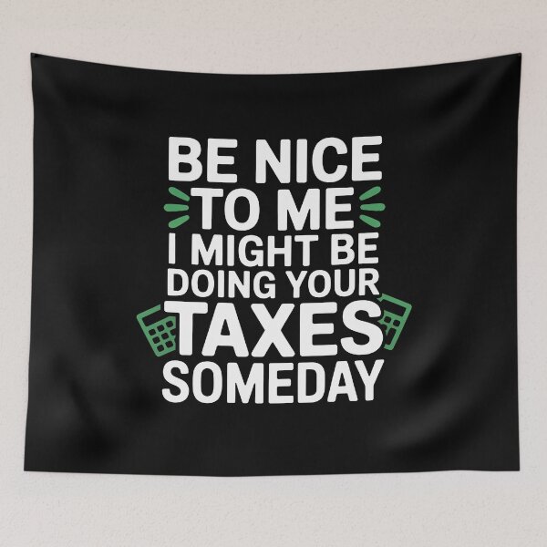 Item preview, Be Nice To Me I Might Be Doing Your Taxes Funny Accountant Quote designed and sold by Say It With Ink.