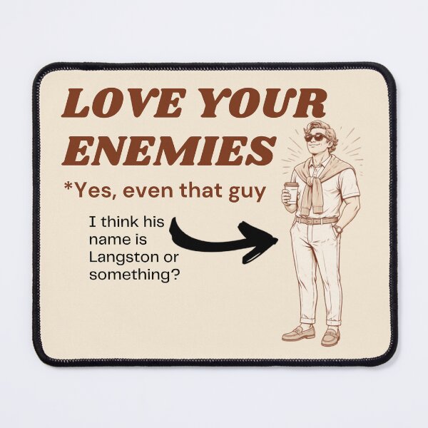 Item preview, Love Your Enemies (Yes Even That Guy) | Matthew 5:44 | Funny Christian Humor Langston designed and sold by Alt Christian.
