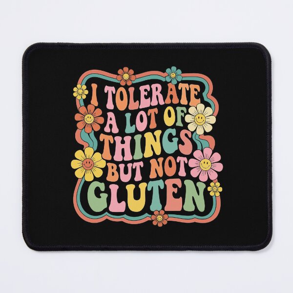 Item preview, I TOLERATE A LOT OF THINGS BUT NOT GLUTEN designed and sold by jkrphoto.