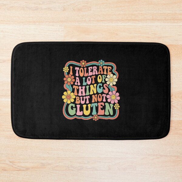 Item preview, I TOLERATE A LOT OF THINGS BUT NOT GLUTEN designed and sold by jkrphoto.