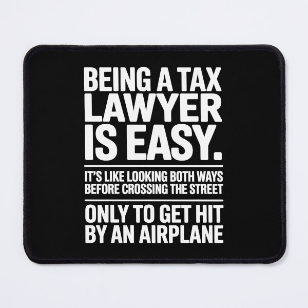 Item preview, Being A Tax Lawyer Is Easy Funny Legal Tax Joke designed and sold by Say It With Ink.