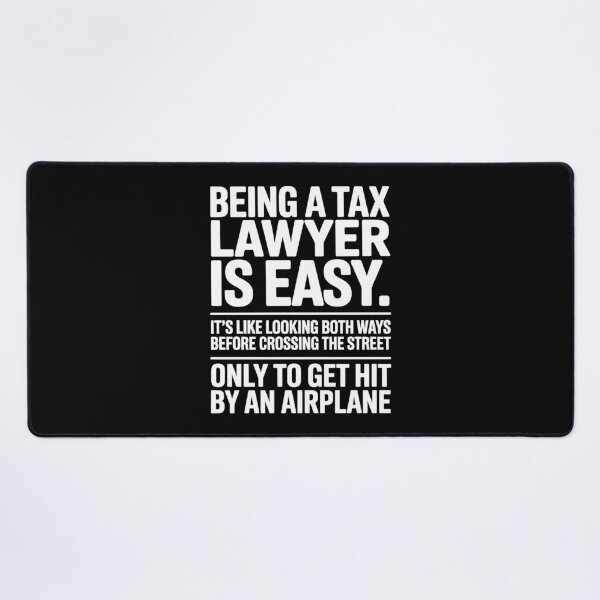 Item preview, Being A Tax Lawyer Is Easy Funny Legal Tax Joke designed and sold by Say It With Ink.