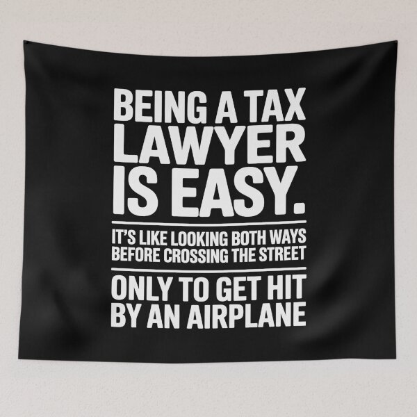 Item preview, Being A Tax Lawyer Is Easy Funny Legal Tax Joke designed and sold by Say It With Ink.