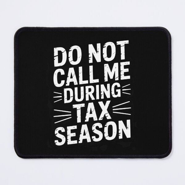 Item preview, Do Not Call Me During Tax Season Funny Accountant Quote designed and sold by Say It With Ink.