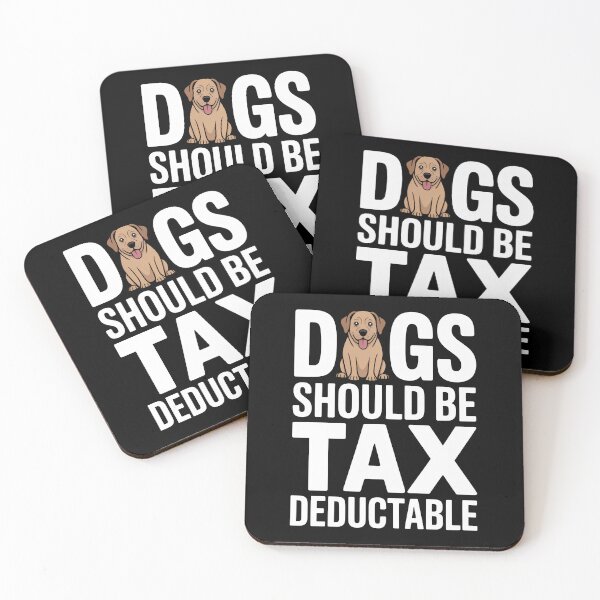 Item preview, Dogs Should Be Tax Deductible Funny Dog Lover Tax Joke designed and sold by Say It With Ink.