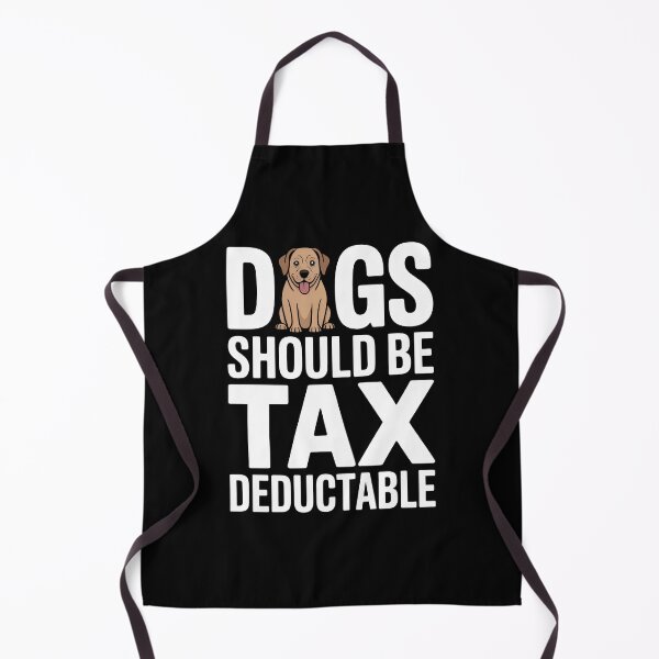 Item preview, Dogs Should Be Tax Deductible Funny Dog Lover Tax Joke designed and sold by Say It With Ink.