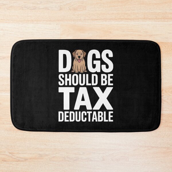 Item preview, Dogs Should Be Tax Deductible Funny Dog Lover Tax Joke designed and sold by Say It With Ink.