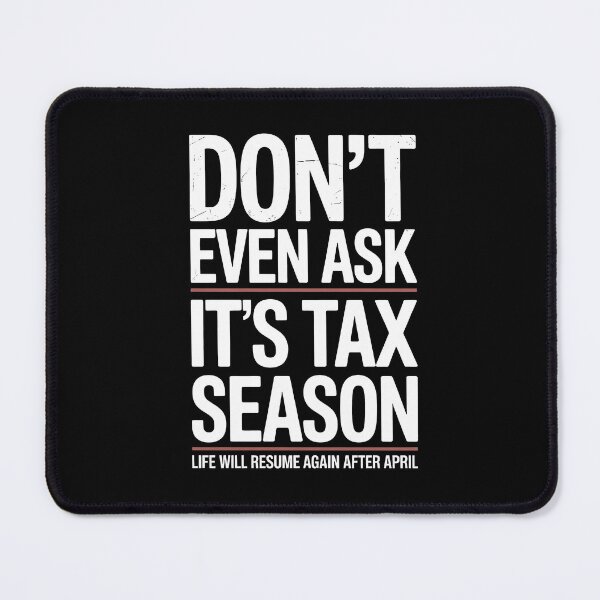 Item preview, Don’t Even Ask It’s Tax Season Funny Accountant Quote designed and sold by Say It With Ink.