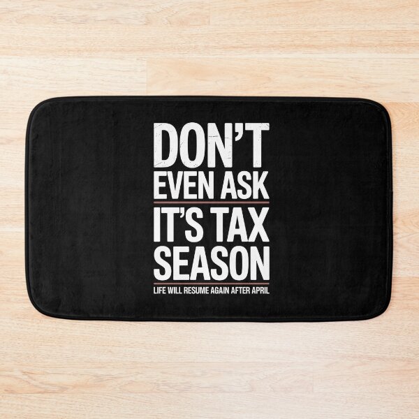 Item preview, Don’t Even Ask It’s Tax Season Funny Accountant Quote designed and sold by Say It With Ink.