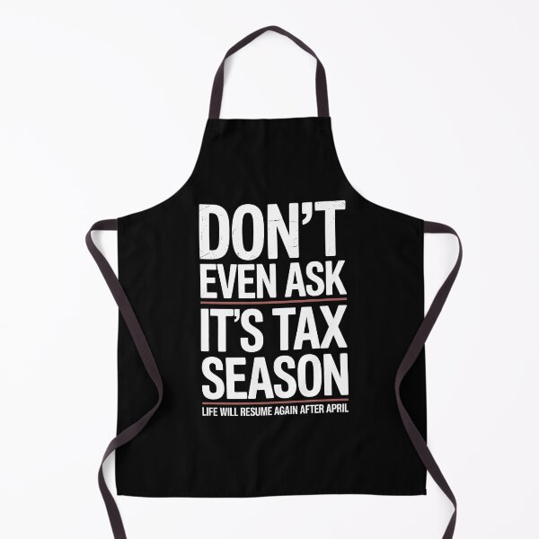 Item preview, Don’t Even Ask It’s Tax Season Funny Accountant Quote designed and sold by Say It With Ink.