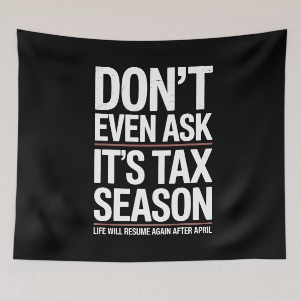Item preview, Don’t Even Ask It’s Tax Season Funny Accountant Quote designed and sold by Say It With Ink.