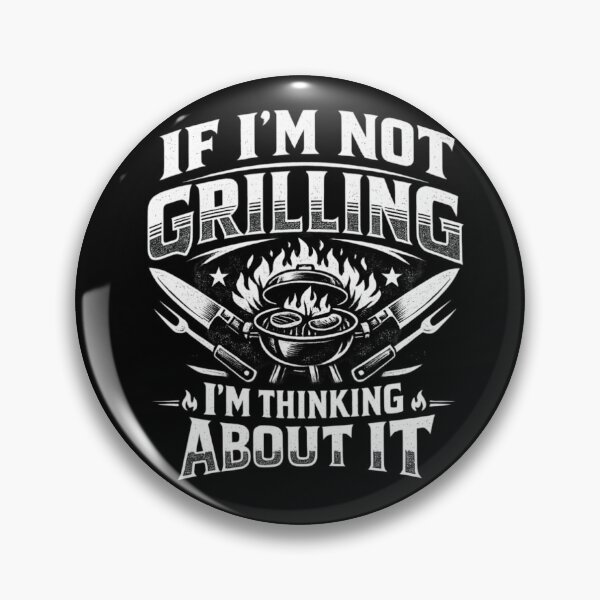 Item preview, If I’m Not Grilling I’m Thinking About It – BBQ Obsession Mindset Design for Backyard Pitmasters designed and sold by Ladys-Gents.