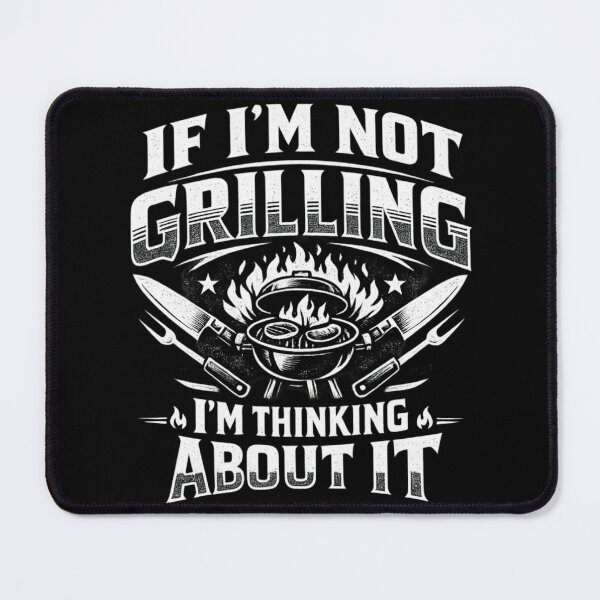 Item preview, If I’m Not Grilling I’m Thinking About It – BBQ Obsession Mindset Design for Backyard Pitmasters designed and sold by Ladys-Gents.
