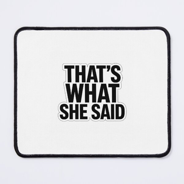Item preview, That's What She Said designed and sold by rkyce.