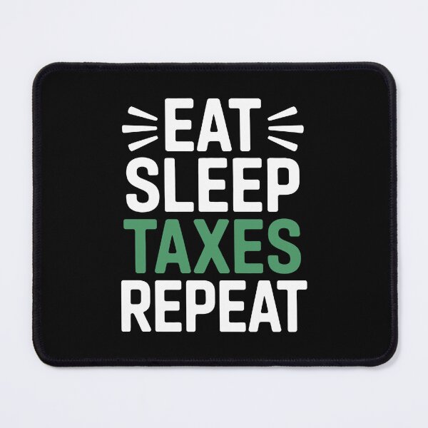 Item preview, Eat Sleep Taxes Repeat Funny Accountant Lifestyle Quote designed and sold by Say It With Ink.