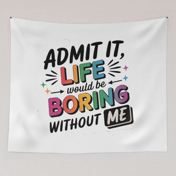 Item preview, Admit It Life Would Be Boring Without Me - Colorful Sassy Typography designed and sold by Future Fashion 07.