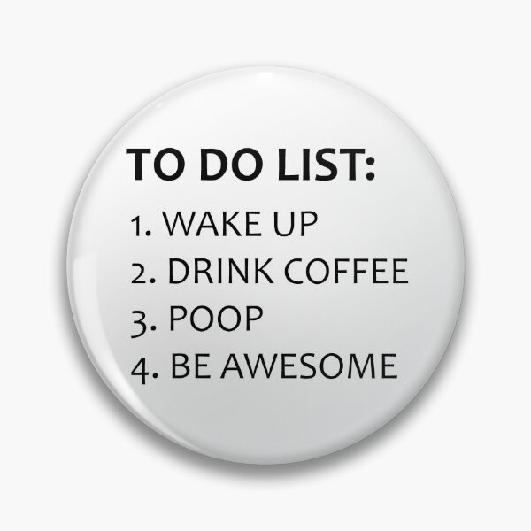 Item preview, To Do List - Wake Up Drink Coffee Poop Be Awesome - Funny Motivational & Inspirational Gear for Coffee Drinker designed and sold by merkraht.