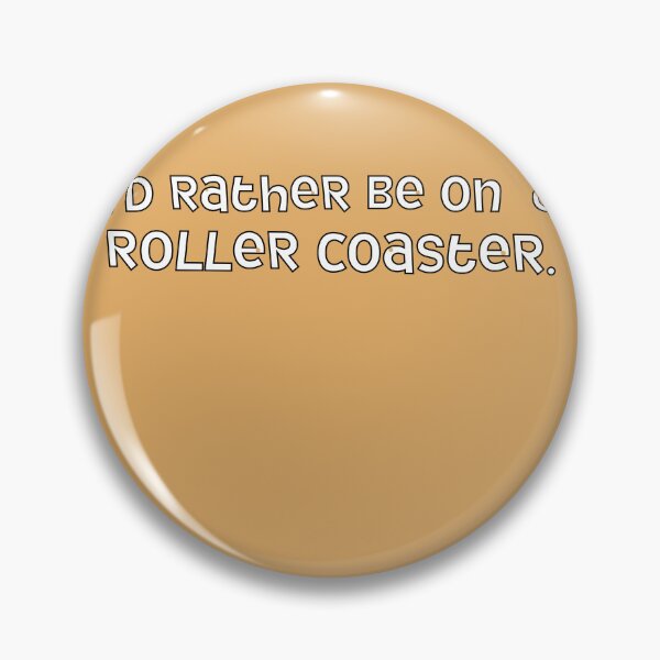 Item preview, I'd rather be on a roller coaster designed and sold by ThemeShark.