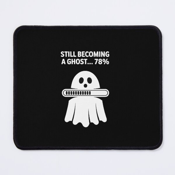 Item preview, Still Becoming a Ghost 78% Funny Halloween Loading Ghost Design designed and sold by BlackBoneArt.