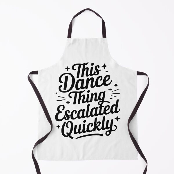 Item preview, This Dance Thing Escalated Quickly Funny Dance Typography Design designed and sold by Lina Caro.