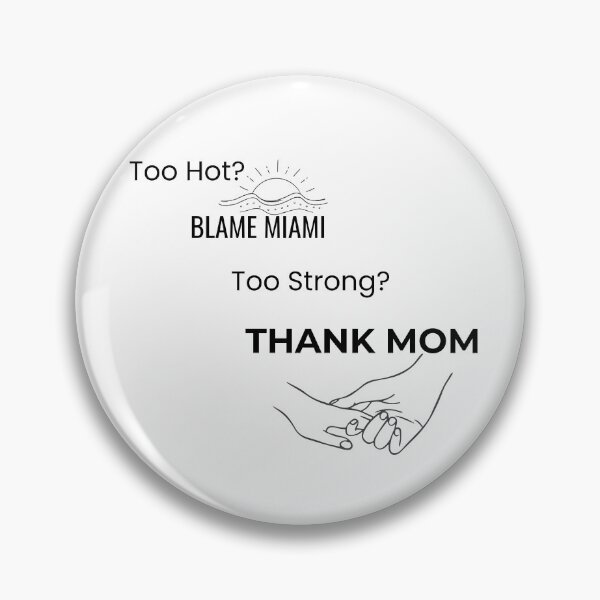 Item preview, Too Hot Blame Miami Too Strong Thank Mom – Funny Mom Gift, Miami Mother’s Day Design designed and sold by Con Amor Studio.