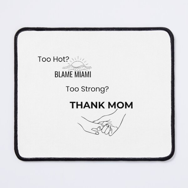 Item preview, Too Hot Blame Miami Too Strong Thank Mom – Funny Mom Gift, Miami Mother’s Day Design designed and sold by Con Amor Studio.