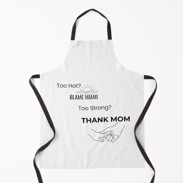 Item preview, Too Hot Blame Miami Too Strong Thank Mom – Funny Mom Gift, Miami Mother’s Day Design designed and sold by Con Amor Studio.