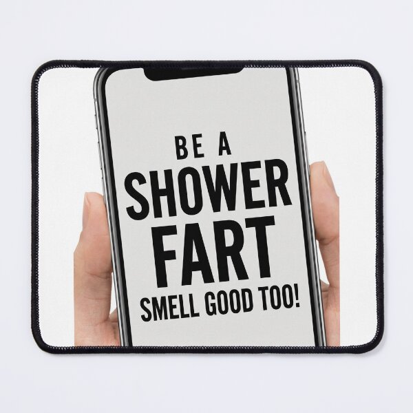 Item preview, Be A Shower Fart (Smell Good Too) designed and sold by freddyspag.