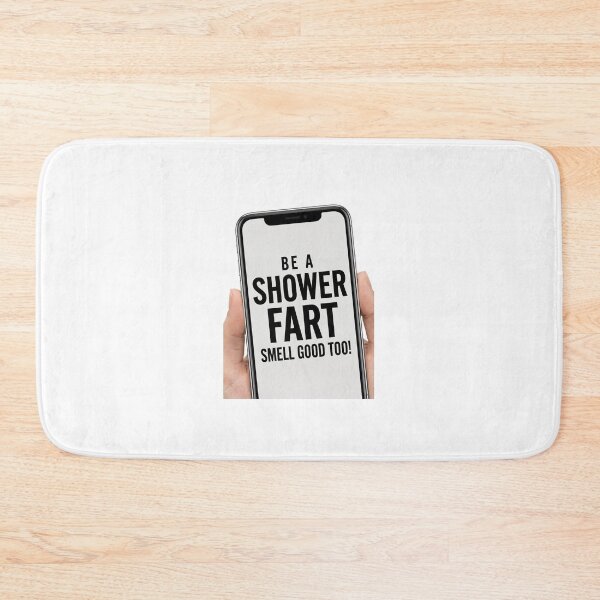 Item preview, Be A Shower Fart (Smell Good Too) designed and sold by freddyspag.