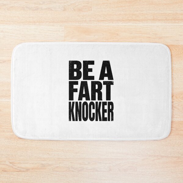 Item preview, Be A Fart Knocker designed and sold by freddyspag.