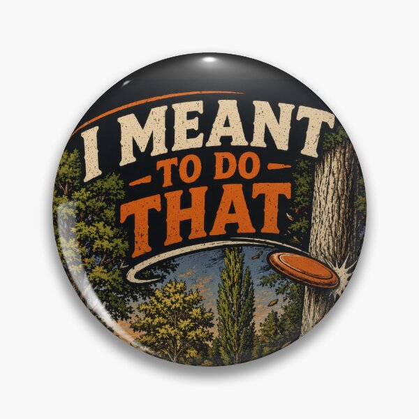 Item preview, I meant to do that - common phrase heard on disc golf courses designed and sold by DiscLula.
