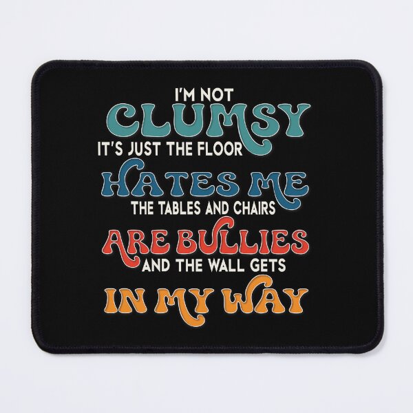 Item preview, Funny Sarcastic Quote – I’m Not Clumsy It’s Just the Floor Hates Me designed and sold by Leslie Makes Stuff.