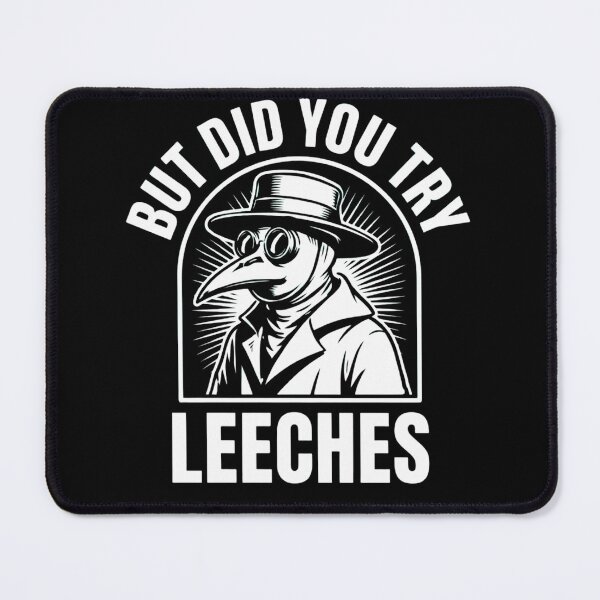 Item preview, But Did You Try Leeches Plague Doctor Medieval Dark Humor designed and sold by haitrieuic96.