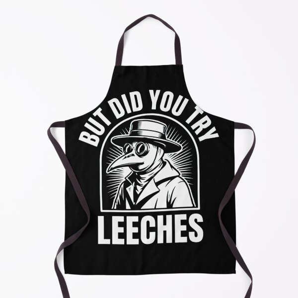 Item preview, But Did You Try Leeches Plague Doctor Medieval Dark Humor designed and sold by haitrieuic96.