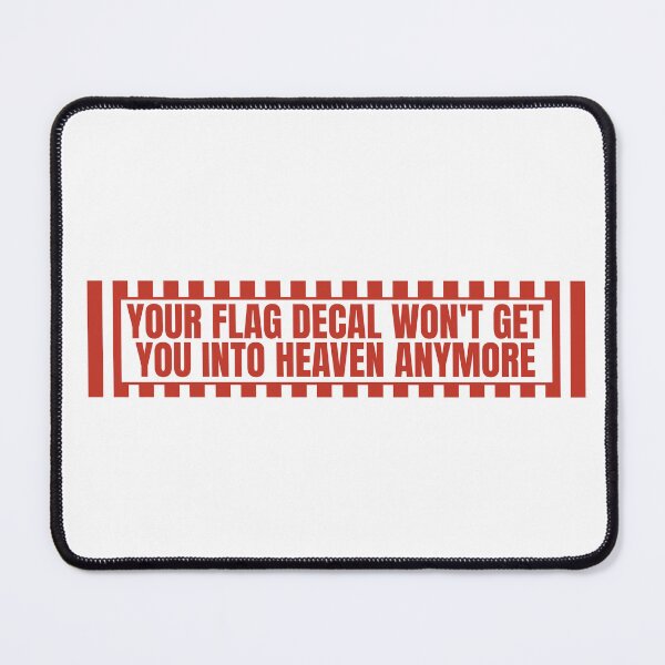 Item preview, YOUR FLAG DECAL WON'T GET YOU INTO HEAVEN ANYMORE designed and sold by Dondonmart.