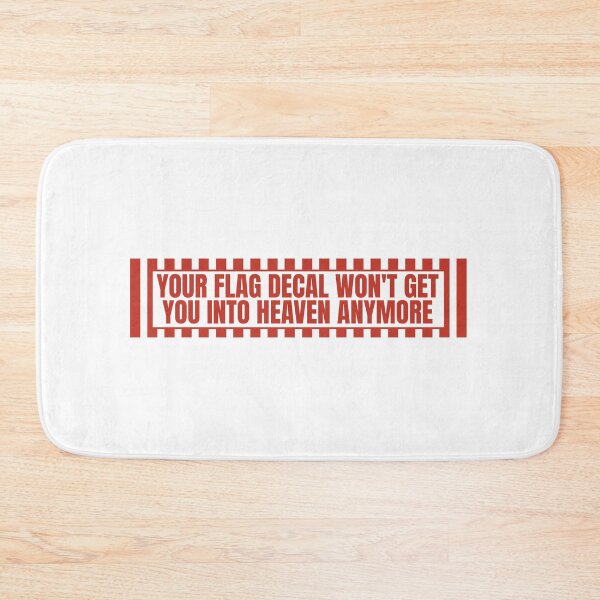 Item preview, YOUR FLAG DECAL WON'T GET YOU INTO HEAVEN ANYMORE designed and sold by Dondonmart.