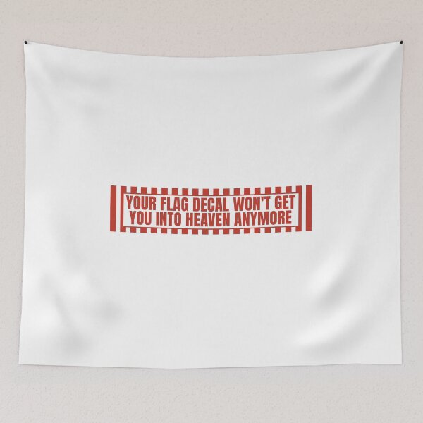 Item preview, YOUR FLAG DECAL WON'T GET YOU INTO HEAVEN ANYMORE designed and sold by Dondonmart.