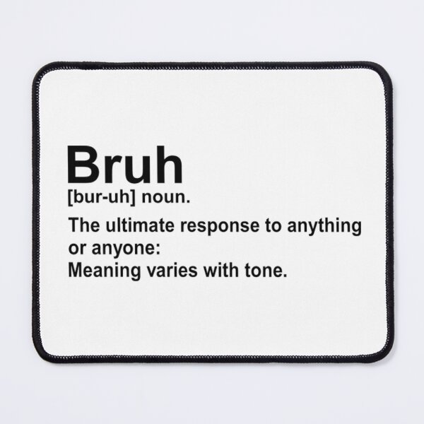 Item preview, Bruh Definition Sarcastic Quotes Funny Bruh Mom Mother Day designed and sold by dal-koz-ar.