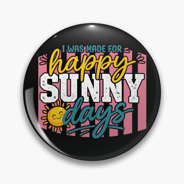Item preview, I Was Made For Happy Sunny Days designed and sold by CartoonGang.