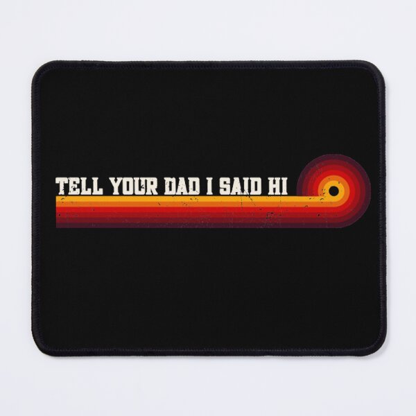 Item preview, Tell Your Dad I Said Hi Retro Stripes Funny Saying Gift designed and sold by dal-koz-ar.