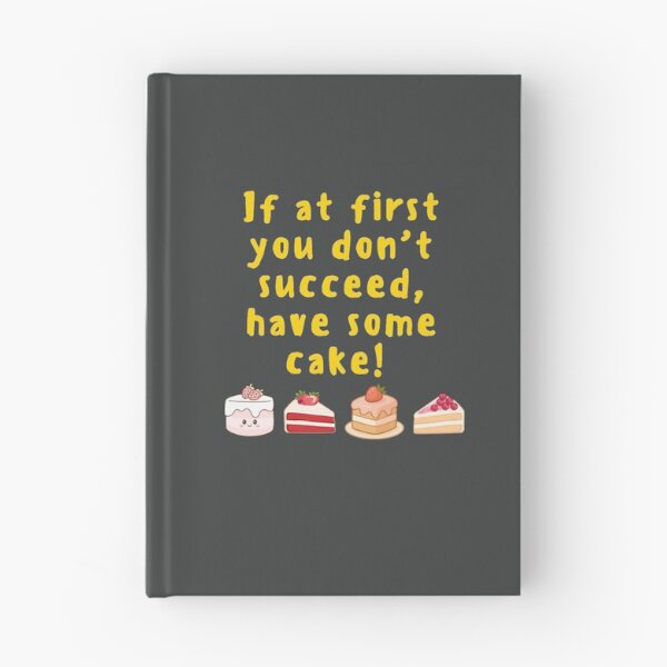 Item preview, If at first you don't succeed, have some cake! designed and sold by TonsPOD.