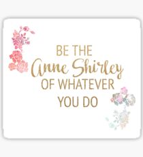 Soyez la Anne Shirley de tout ce que vous faites Sticker