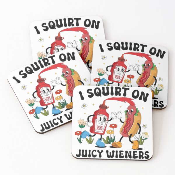 Item preview, I Squirt On Juicy Wieners designed and sold by ethanforcas.