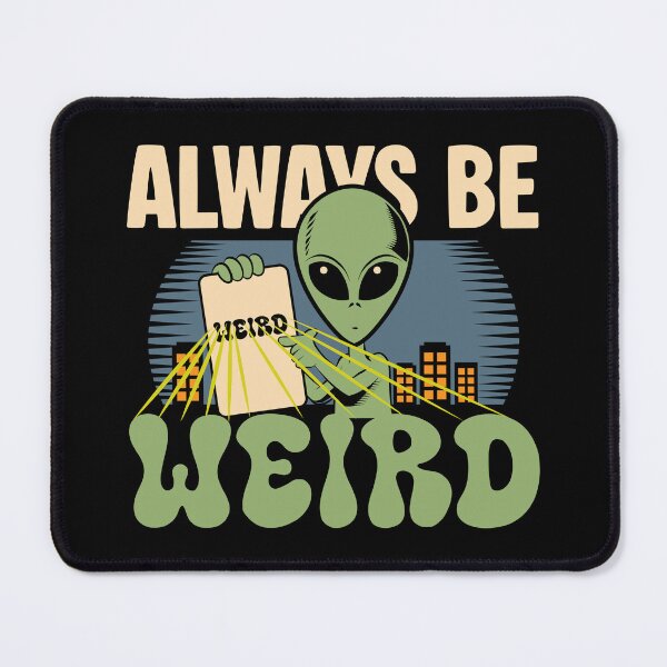 Item preview, Always Be Weird Unique Self Expression designed and sold by JavaGraph.
