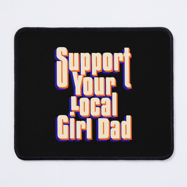 Item preview, Support Your Local Girl Dad Funny Fatherhood Typography Design designed and sold by JavaGraph.