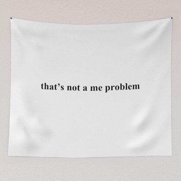 Item preview, Not a me problem designed and sold by ammecreates553.