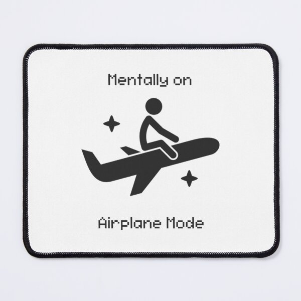 Item preview, Mentally On Airplane Mode Funny Design designed and sold by CaohaoYue.