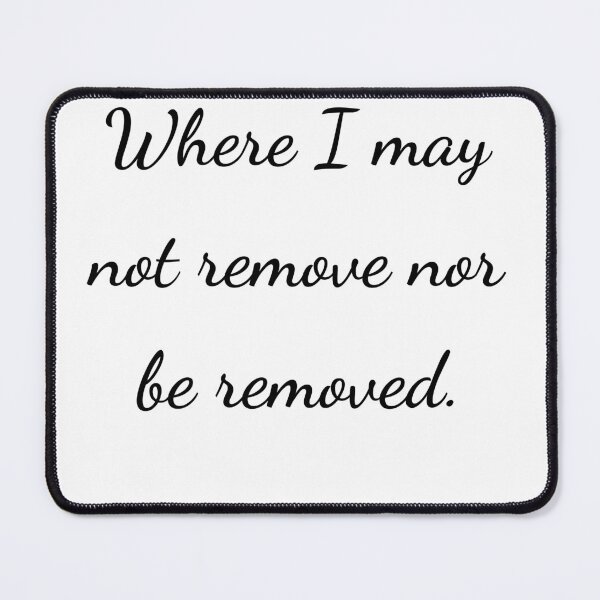 Item preview, "Where I may not remove nor be removed." - handwriting black designed and sold by ariksworld.
