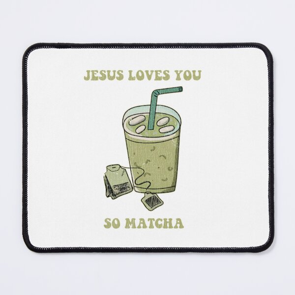 Item preview, Jesus Loves You So Matcha Funny Drink Food designed and sold by dal-koz-ar.