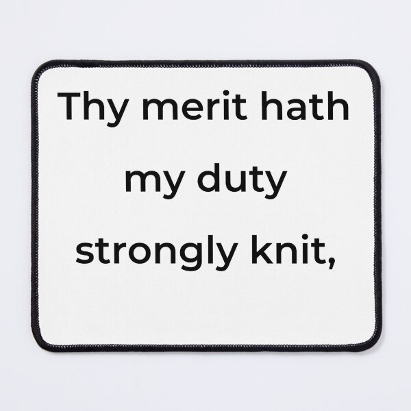 Item preview, "Thy merit hath my duty strongly knit," - print black designed and sold by ariksworld.